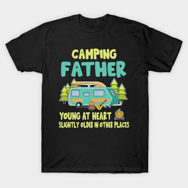 Camping Father Young At Heart Slightly Older In Other Places Happy Camper Summer Christmas In July T-Shirt by Cowan79